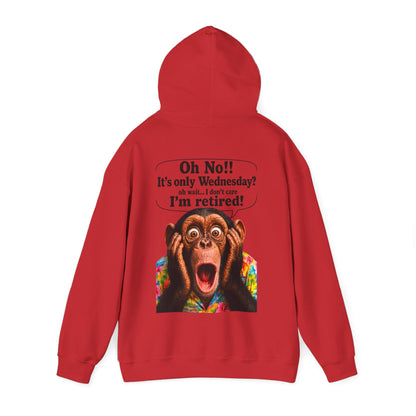 Retired Life Hoodie – "Oh wow!! It’s only Wednesday? oh well... I don’t care I’m retired!"