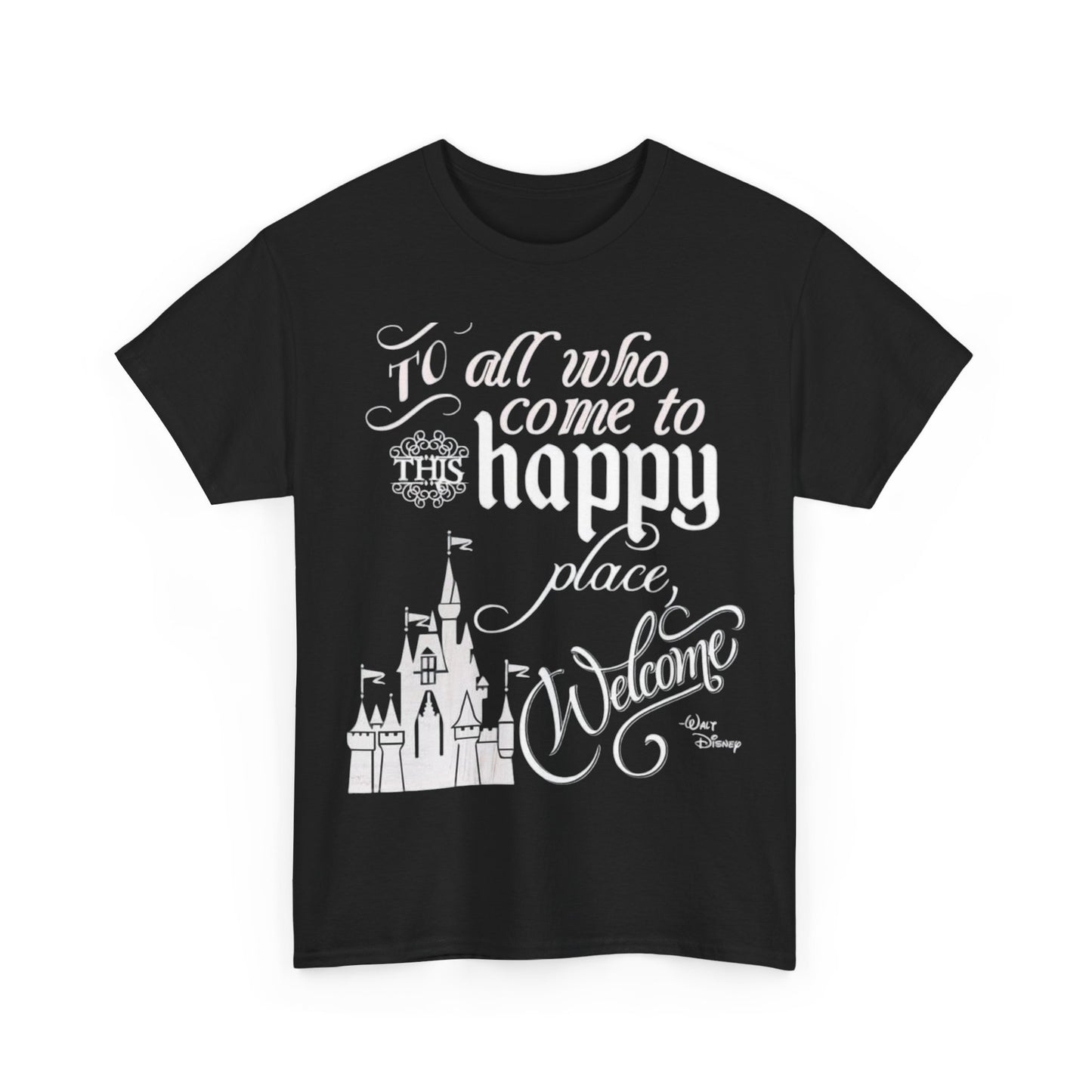 Walt Disney Castle Quote T-Shirt — "To all who come to this happy place, Welcome" Disney Tee