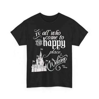 Walt Disney Castle Quote T-Shirt — "To all who come to this happy place, Welcome" Disney Tee