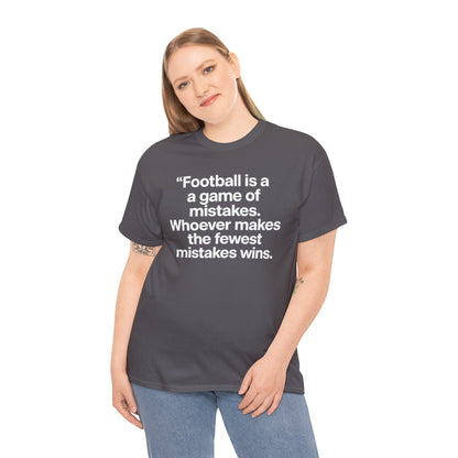 Football Quote T‑Shirt — “Football is a game of mistakes. Whoever makes the fewest mistakes wins.”
