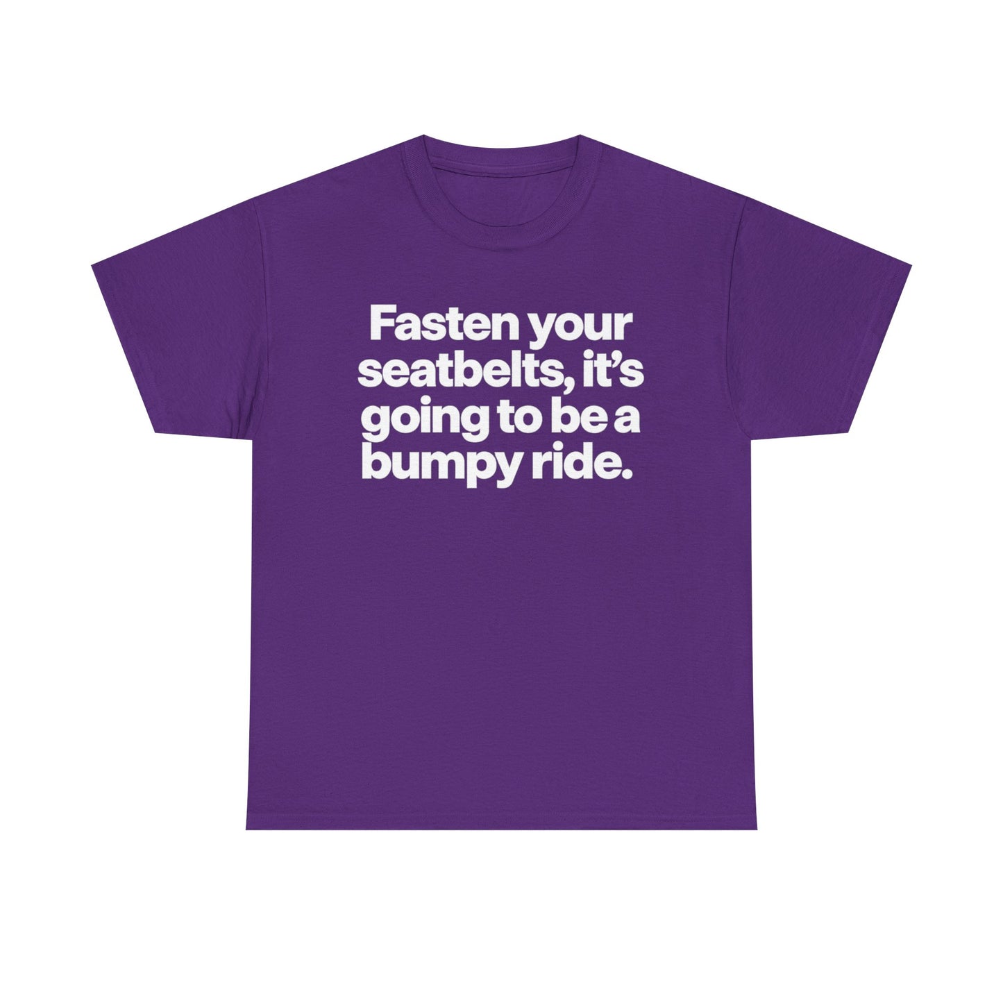 Fasten Your Seatbelts Tee — 'Fasten your seatbelts, it's going to be a bumpy ride.' Graphic T‑Shirt