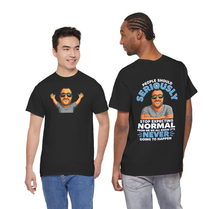T‑Shirt — “People Should Seriously Stop Expecting Normal” Funny Graphic Tee