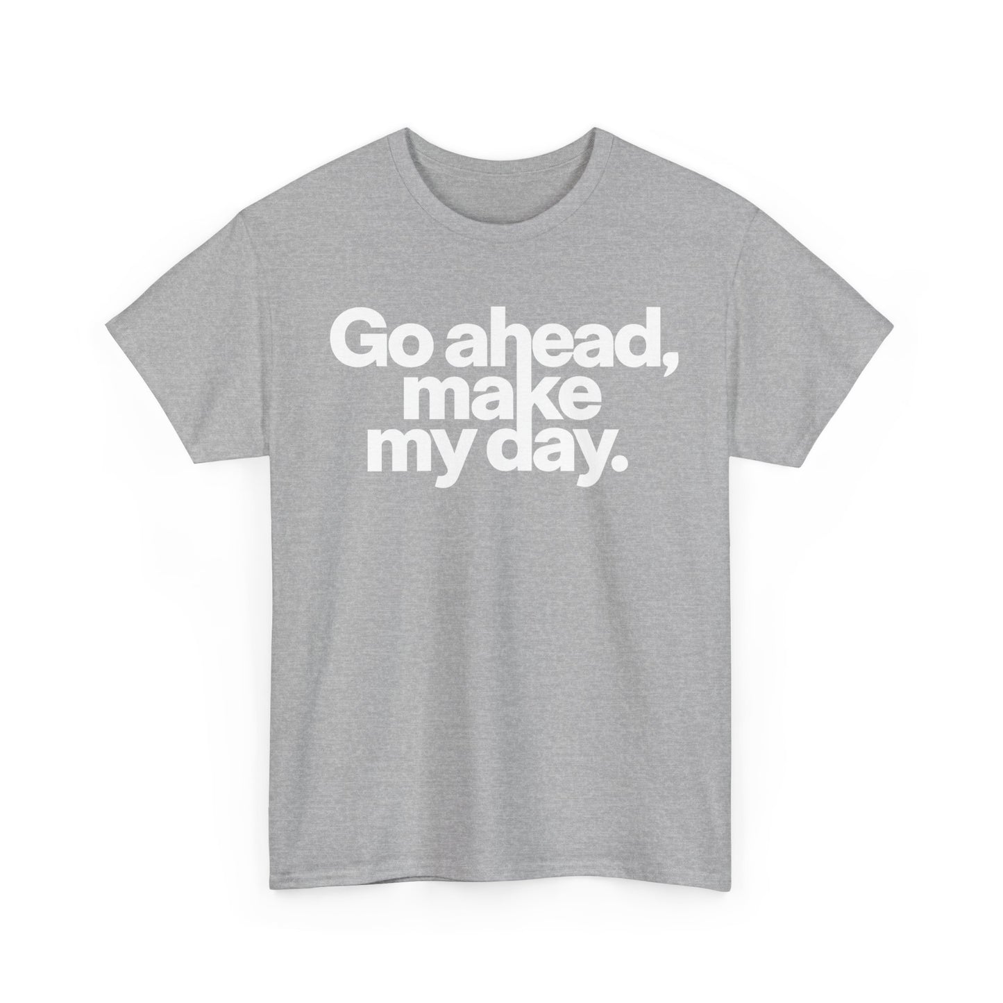 Go Ahead, Make My Day Tee — Bold White Text Graphic T-Shirt