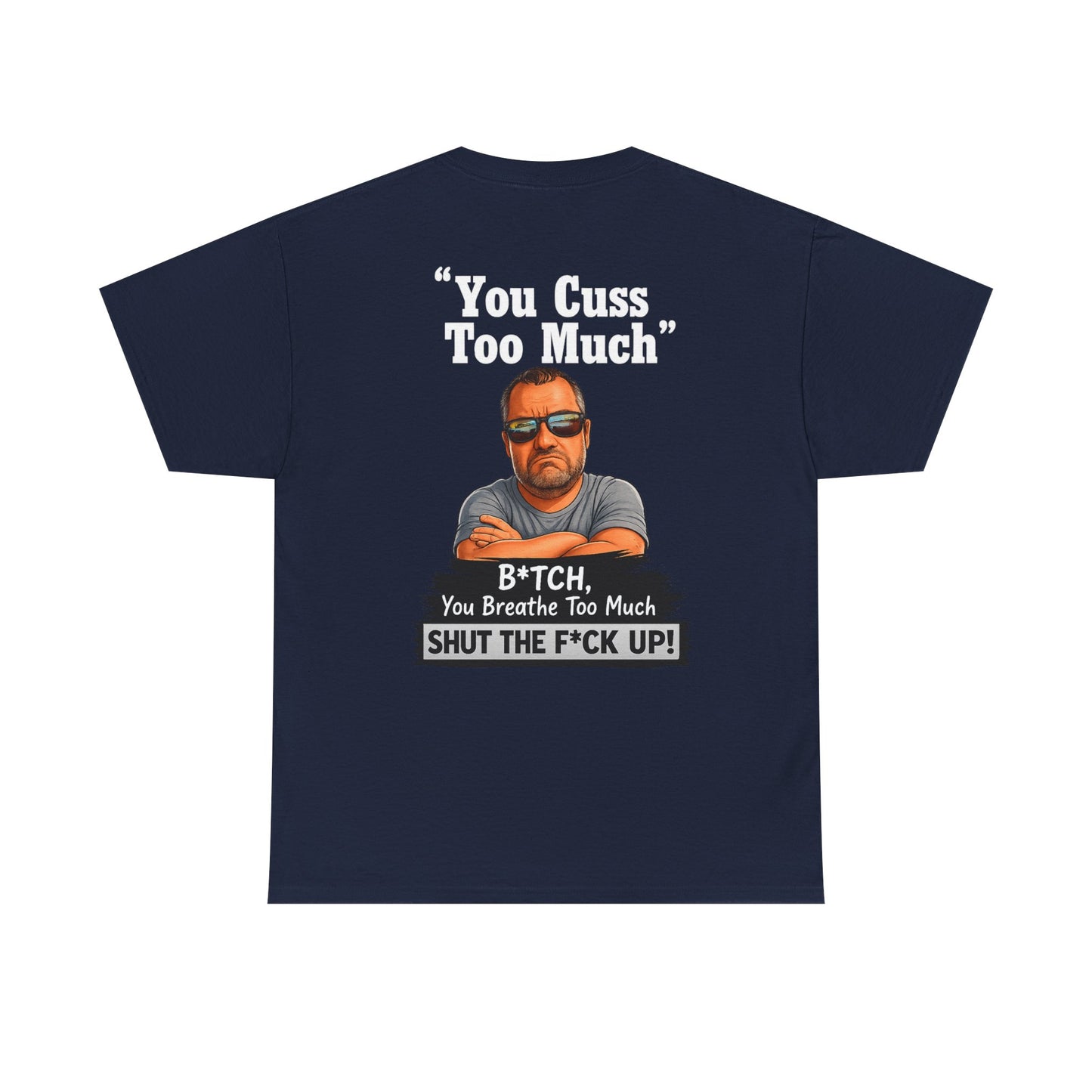 Graphic Tee — “You Cuss Too Much” Funny Sarcastic T‑Shirt