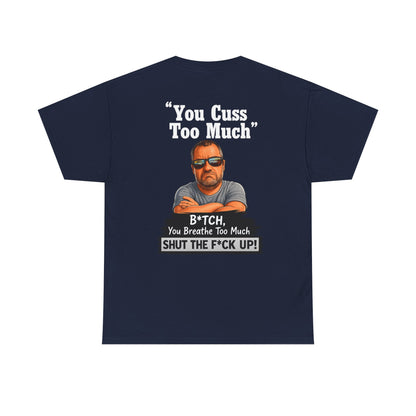 Graphic Tee — “You Cuss Too Much” Funny Sarcastic T‑Shirt