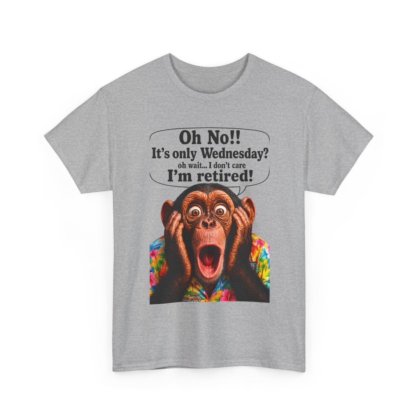 Retired & Loving It T‑Shirt — Funny Monkey "Oh No!! It’s only Wednesday? I’m retired!" Retirement Tee