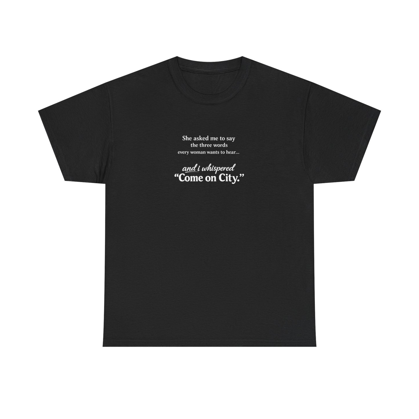 Come on City T-Shirt — Funny Quote Tee for City Lovers