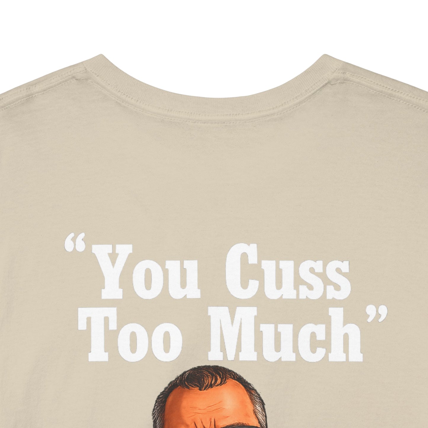 Graphic Tee — “You Cuss Too Much” Funny Sarcastic T‑Shirt