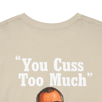 Graphic Tee — “You Cuss Too Much” Funny Sarcastic T‑Shirt