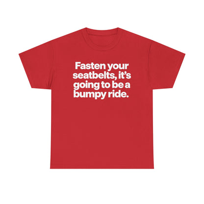 Fasten Your Seatbelts Tee — 'Fasten your seatbelts, it's going to be a bumpy ride.' Graphic T‑Shirt