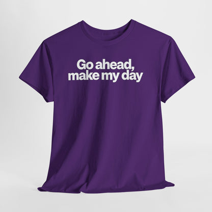 Go Ahead, Make My Day Tee - Bold Statement Graphic T-Shirt