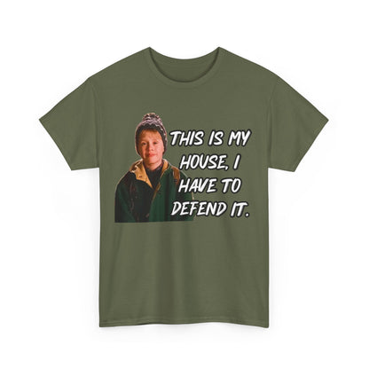 T-Shirt — "This Is My House, I Have To Defend It." Quote Tee