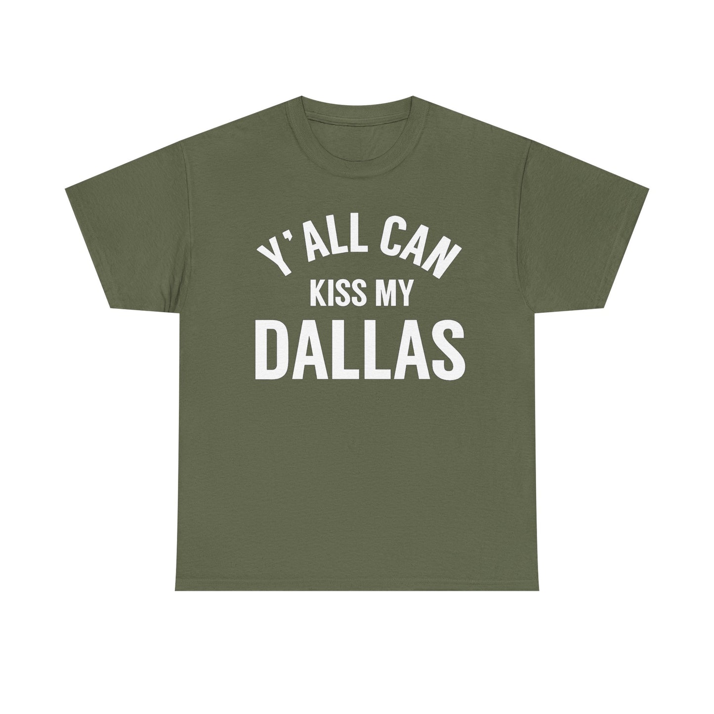 Y'all Can Kiss My Dallas T-Shirt — Funny Texas Pride Tee