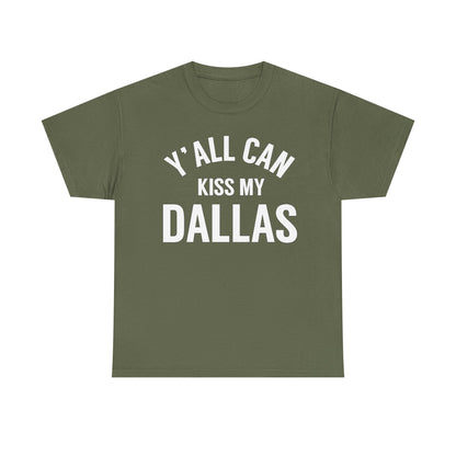 Y'all Can Kiss My Dallas T-Shirt — Funny Texas Pride Tee