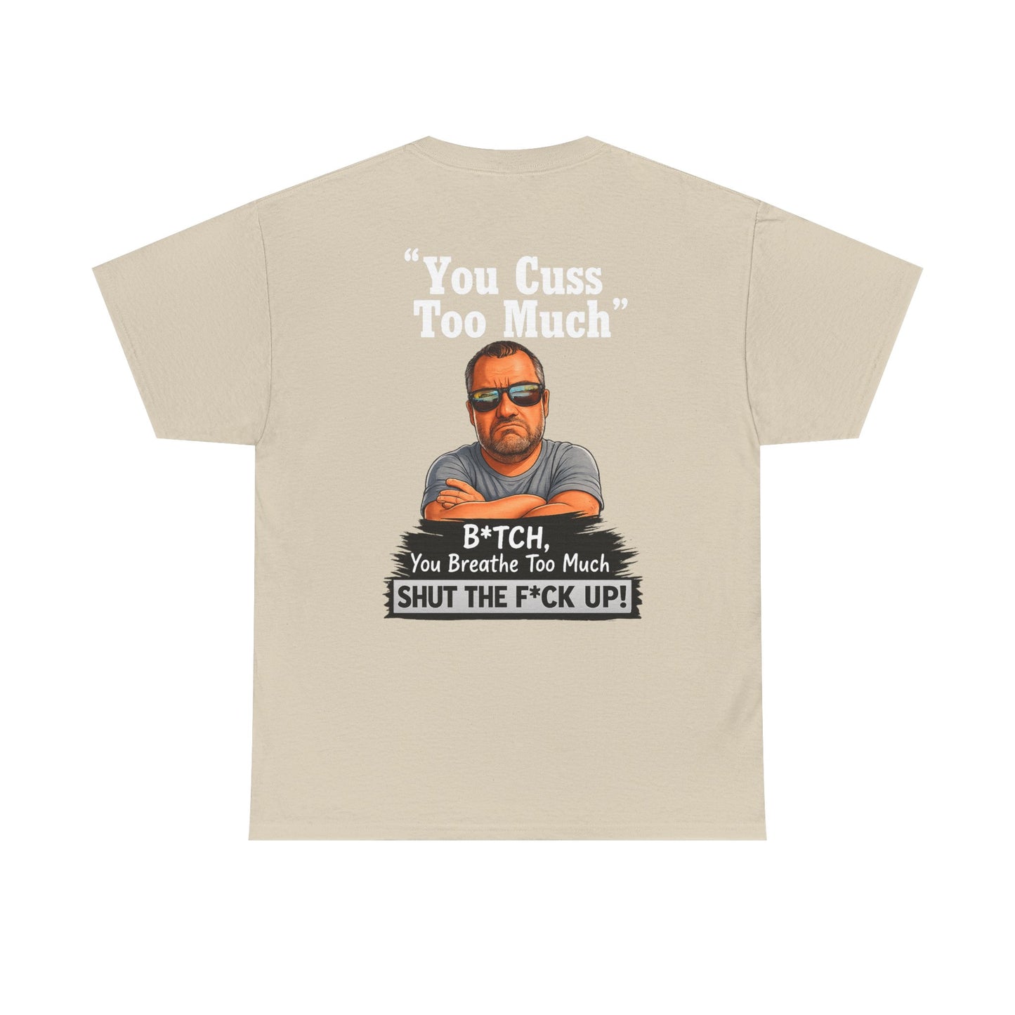 Graphic Tee — “You Cuss Too Much” Funny Sarcastic T‑Shirt