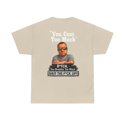 Graphic Tee — “You Cuss Too Much” Funny Sarcastic T‑Shirt
