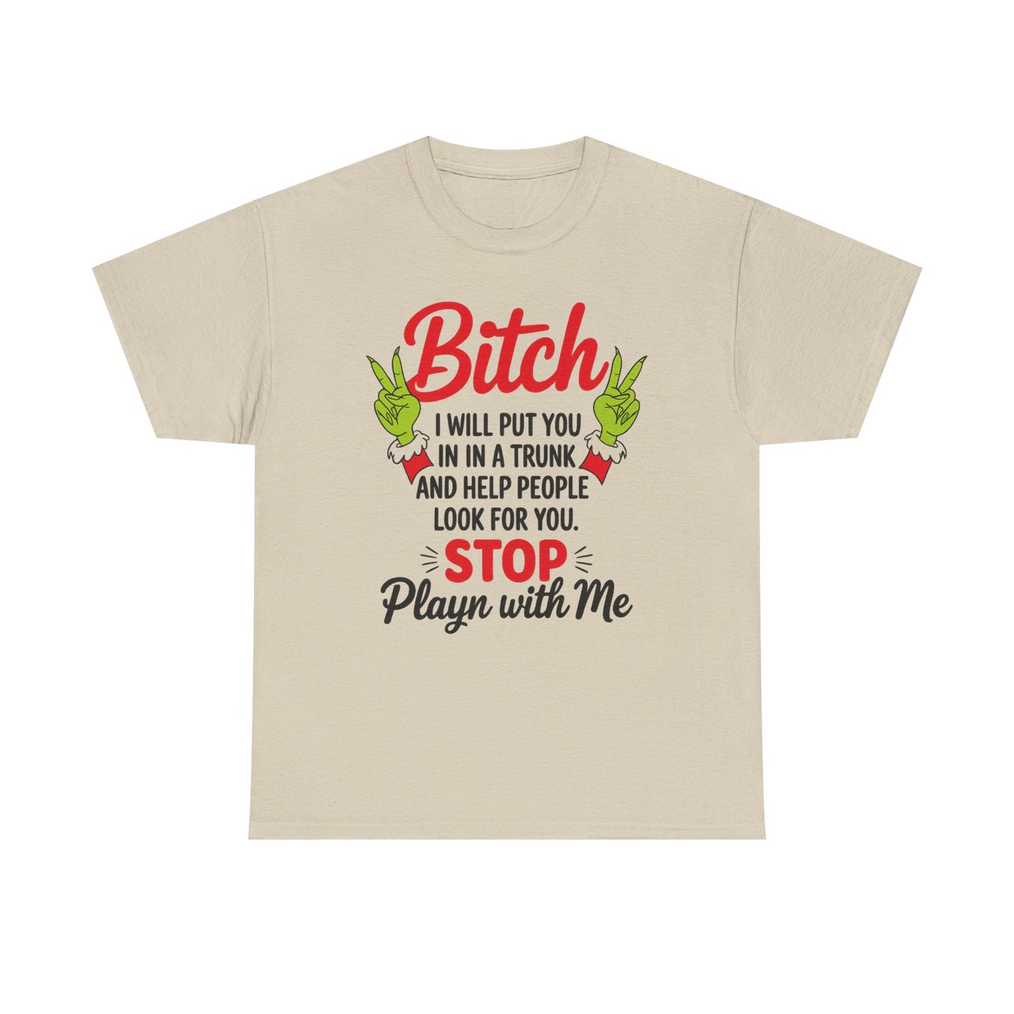 Graphic Tee "Bitch I Will Put You In A Trunk" – Funny Sassy Statement Shirt