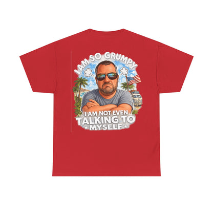 Grumpy Guy Graphic Tee — "I Am So Grumpy I Am Not Even Talking To Myself"