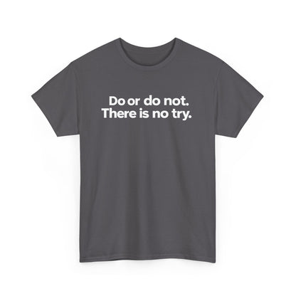 Do or Do Not — Motivational Text T-Shirt