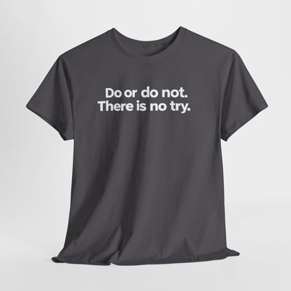 Do or Do Not — Motivational Text T-Shirt
