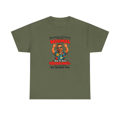 Funny Retro Graphic Tee — "Sometimes I Pretend To Be Normal But It Was Boring So I Went Back To Being Me"