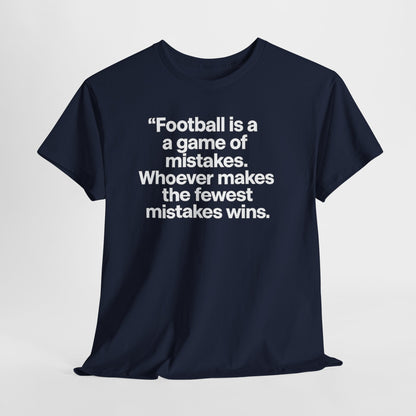 Football Quote T‑Shirt — “Football is a game of mistakes. Whoever makes the fewest mistakes wins.”
