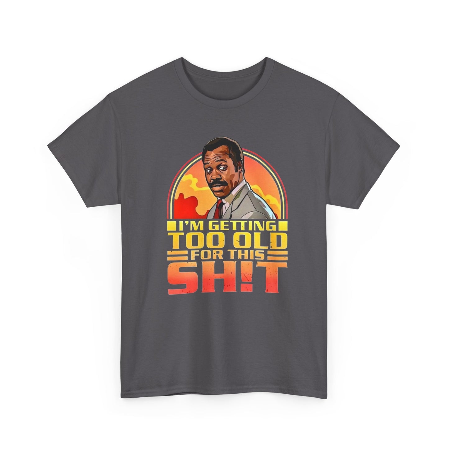 Graphic Tee — "I'm Getting Too Old for This Sh!t" Retro Sunset Design