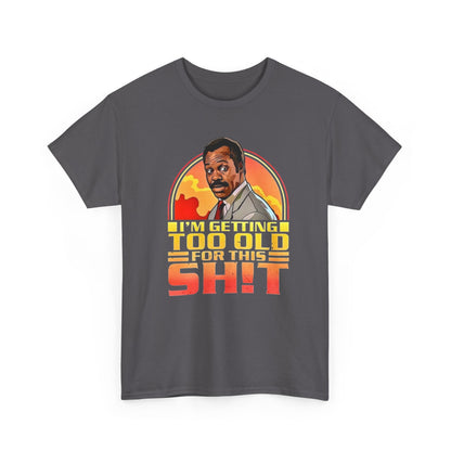 Graphic Tee — "I'm Getting Too Old for This Sh!t" Retro Sunset Design