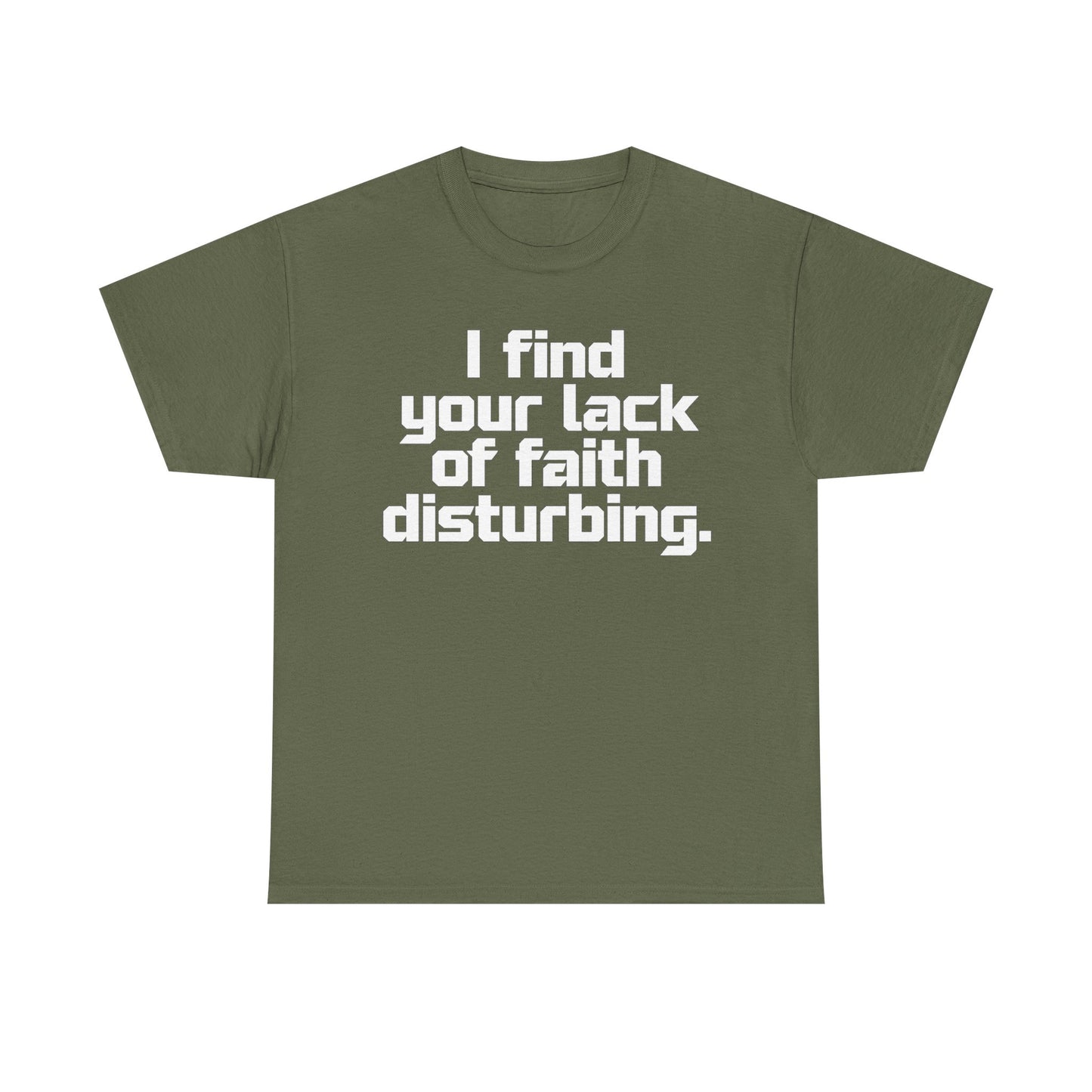 I Find Your Lack of Faith Disturbing T-Shirt