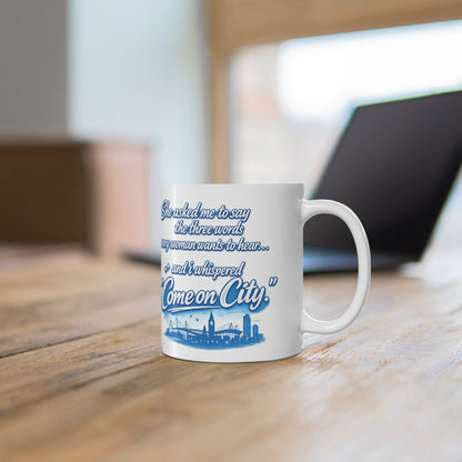 Come On City Coffee Mug — Funny City Love Ceramic Mug (11oz & 15oz)