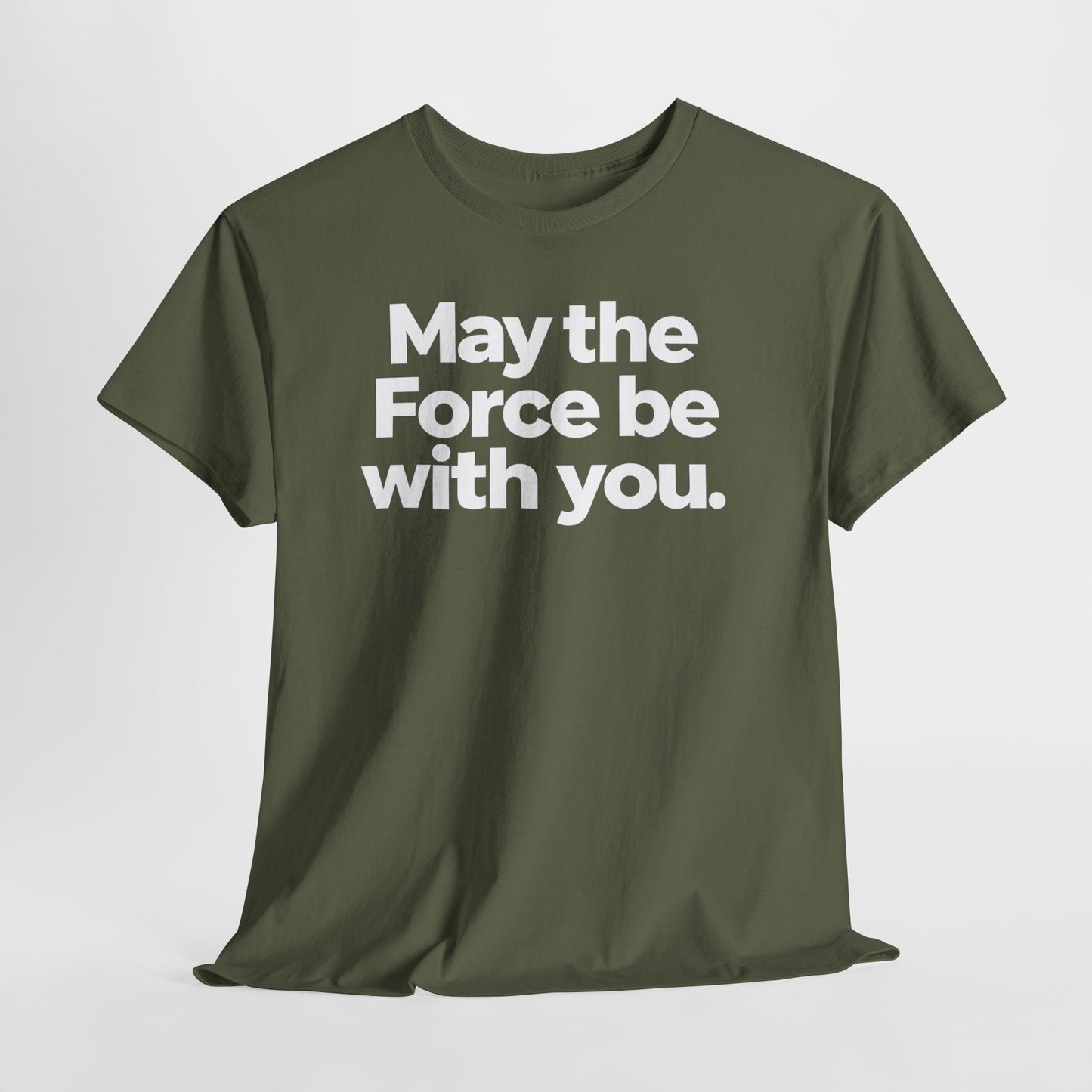 May the Force Be With You T‑Shirt