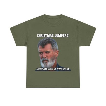 Funny Christmas Tee — "Christmas Jumper? Roy Keane Complete Load of Nonsense" Graphic Shirt
