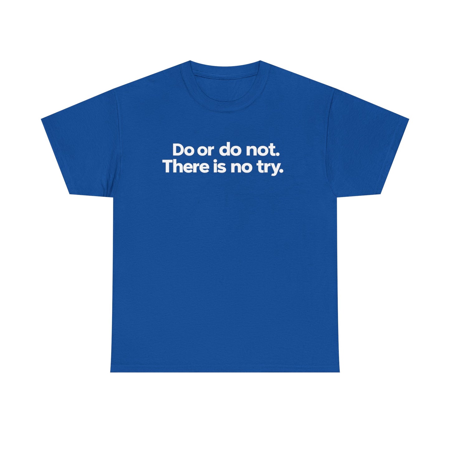 Do or Do Not — Motivational Text T-Shirt