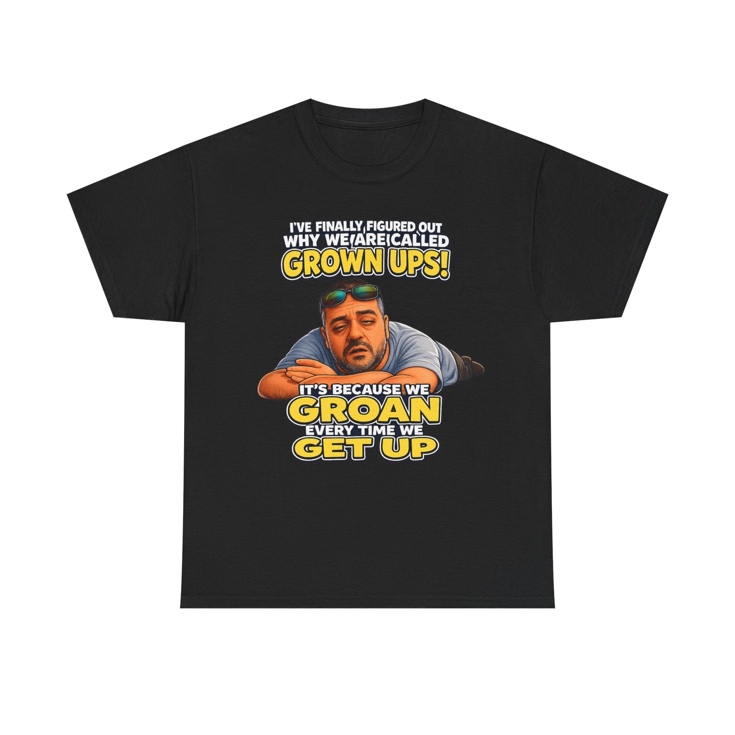 Funny "Grown Ups" T-Shirt — "We Groan Every Time We Get Up" Graphic Tee