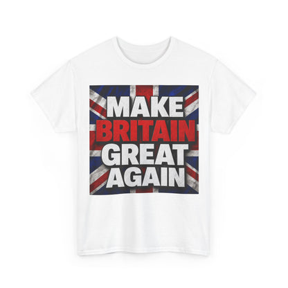 Make Britain Great Again T-Shirt — Union Jack Political Statement Tee