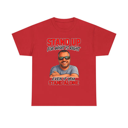 Stand Up For What Is Right T-Shirt — "Stand Up Even If You Stand Alone" Motivational Tee