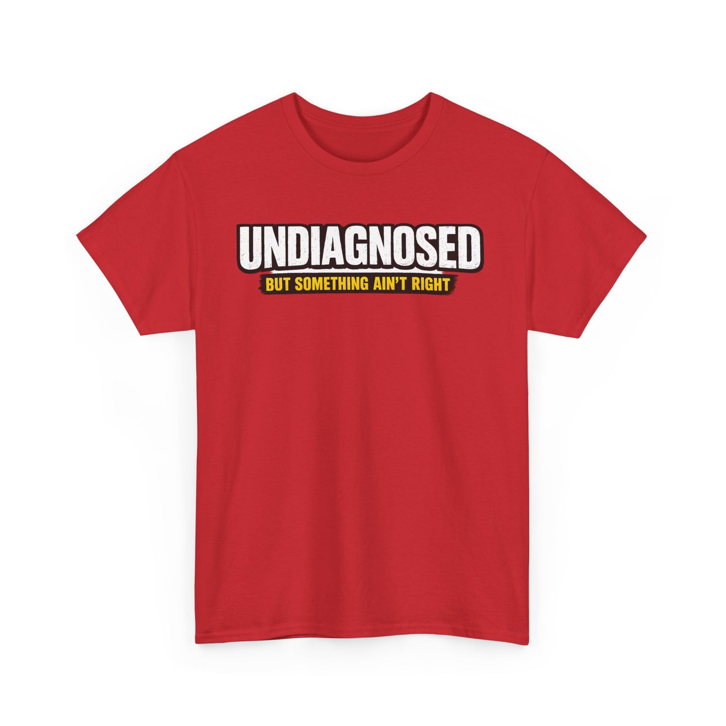 Undiagnosed Tee — "But Something Ain't Right" Awareness T-Shirt