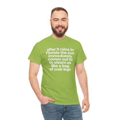 T-Shirt — "after it rains in Florida the sun immediately comes out to steam us like a bag of crab legs" Funny Florida Weather Tee