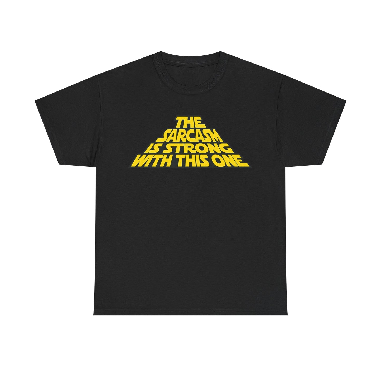Sarcasm Strong Tee — "The Sarcasm Is Strong With This One" Graphic T-Shirt