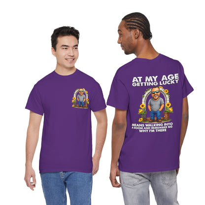 Funny Senior Tee — “At My Age Getting Lucky Means Walking Into a Room and Remembering Why I’m There”