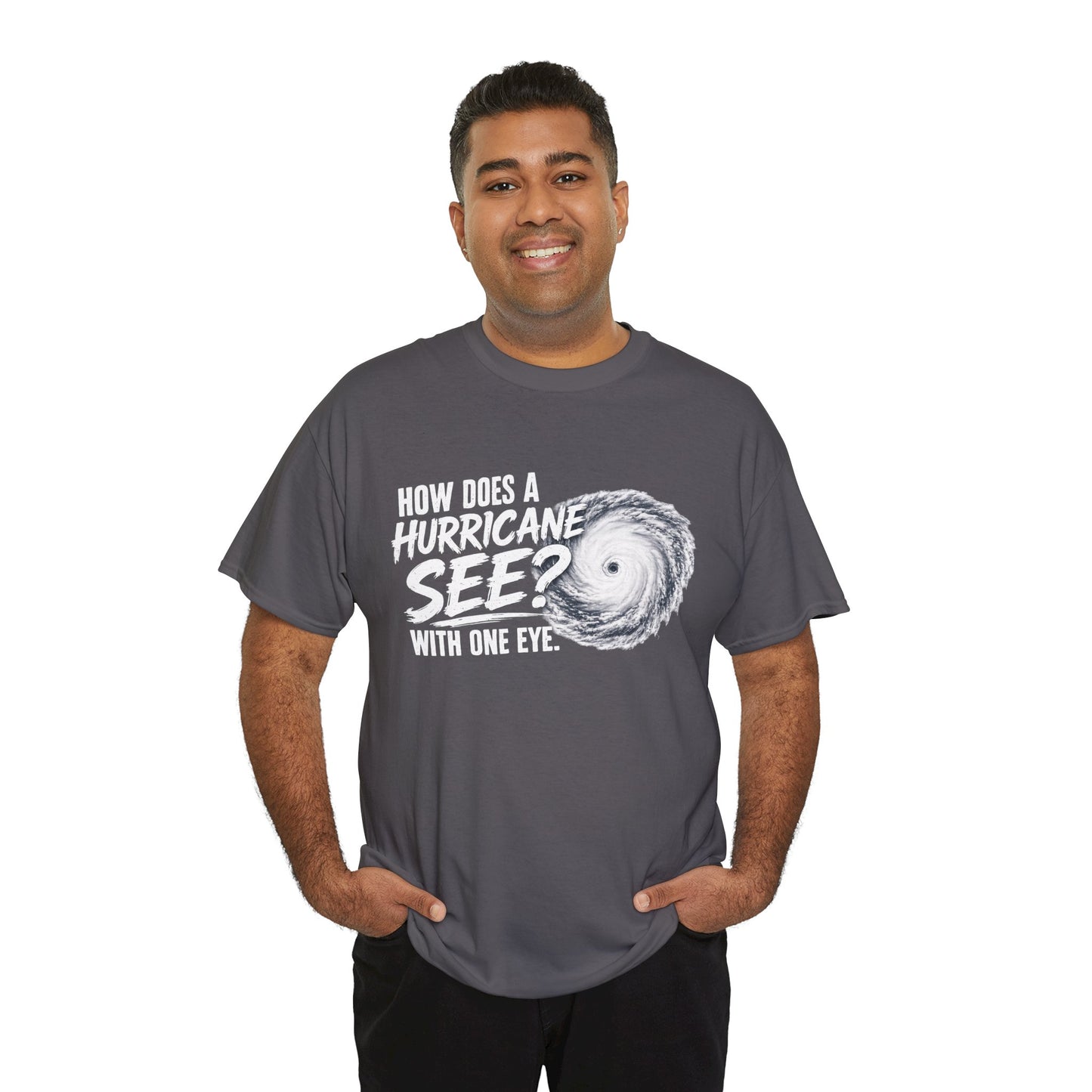 Hurricane Joke Tee – "How Does a Hurricane See? With One Eye" Graphic T-Shirt