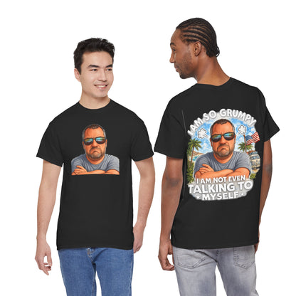 Grumpy Guy Graphic Tee — "I Am So Grumpy I Am Not Even Talking To Myself"