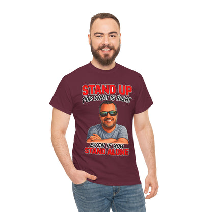 Stand Up For What Is Right T-Shirt — "Stand Up Even If You Stand Alone" Motivational Tee