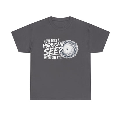 Hurricane Joke Tee – "How Does a Hurricane See? With One Eye" Graphic T-Shirt