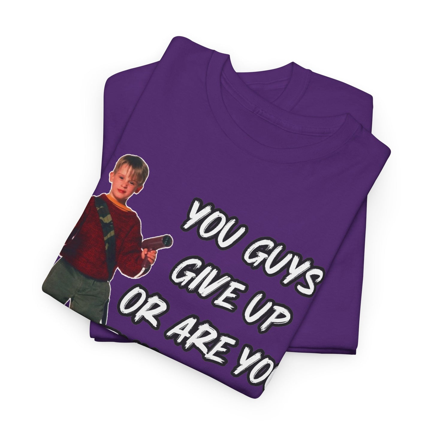Movie Quote T-Shirt — "You Guys Give Up Or Are You Thirsty For More?"