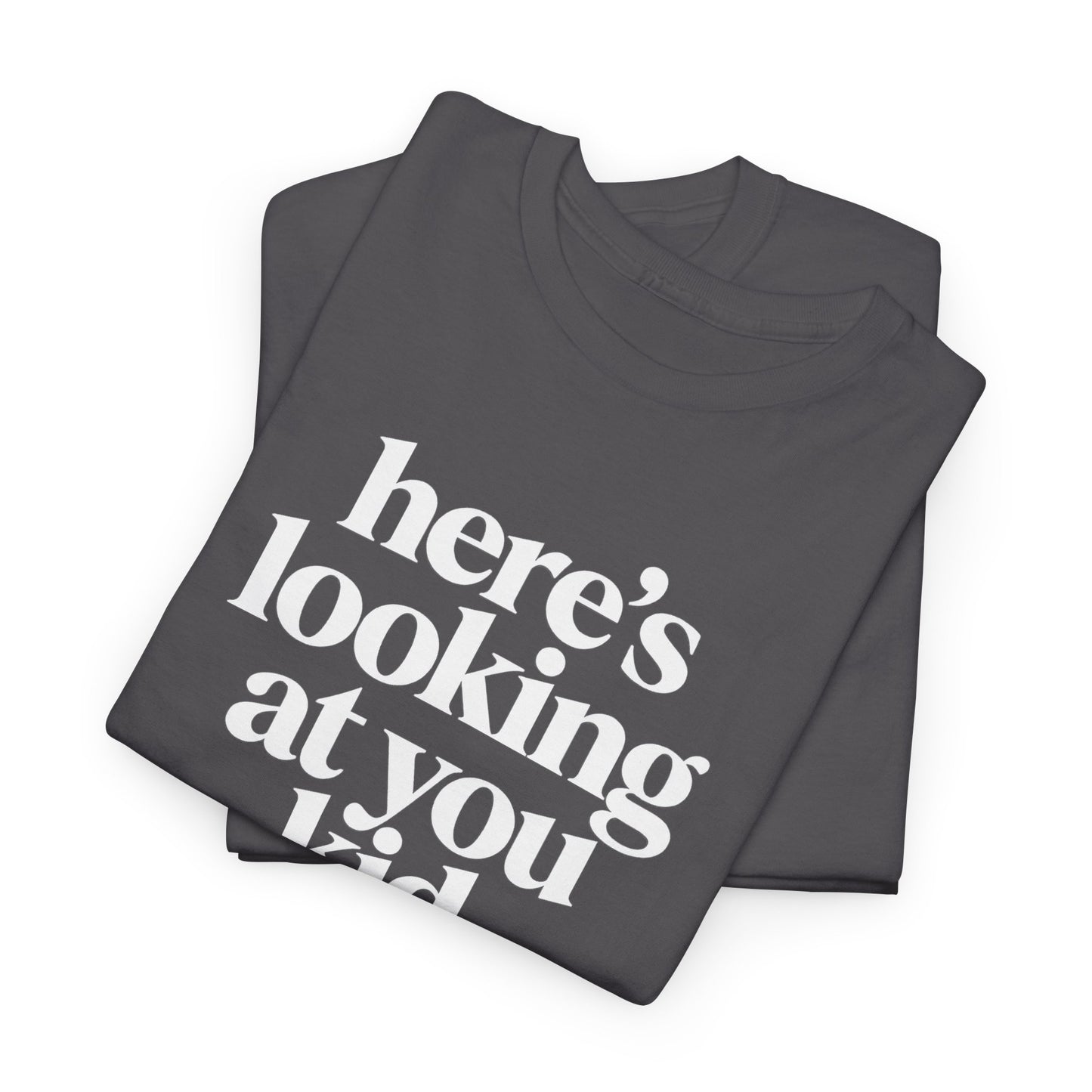 Here's Looking At You Kid T-Shirt