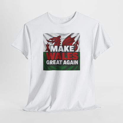 Make Wales Great Again T-Shirt — Welsh Flag Dragon Political Slogan Tee