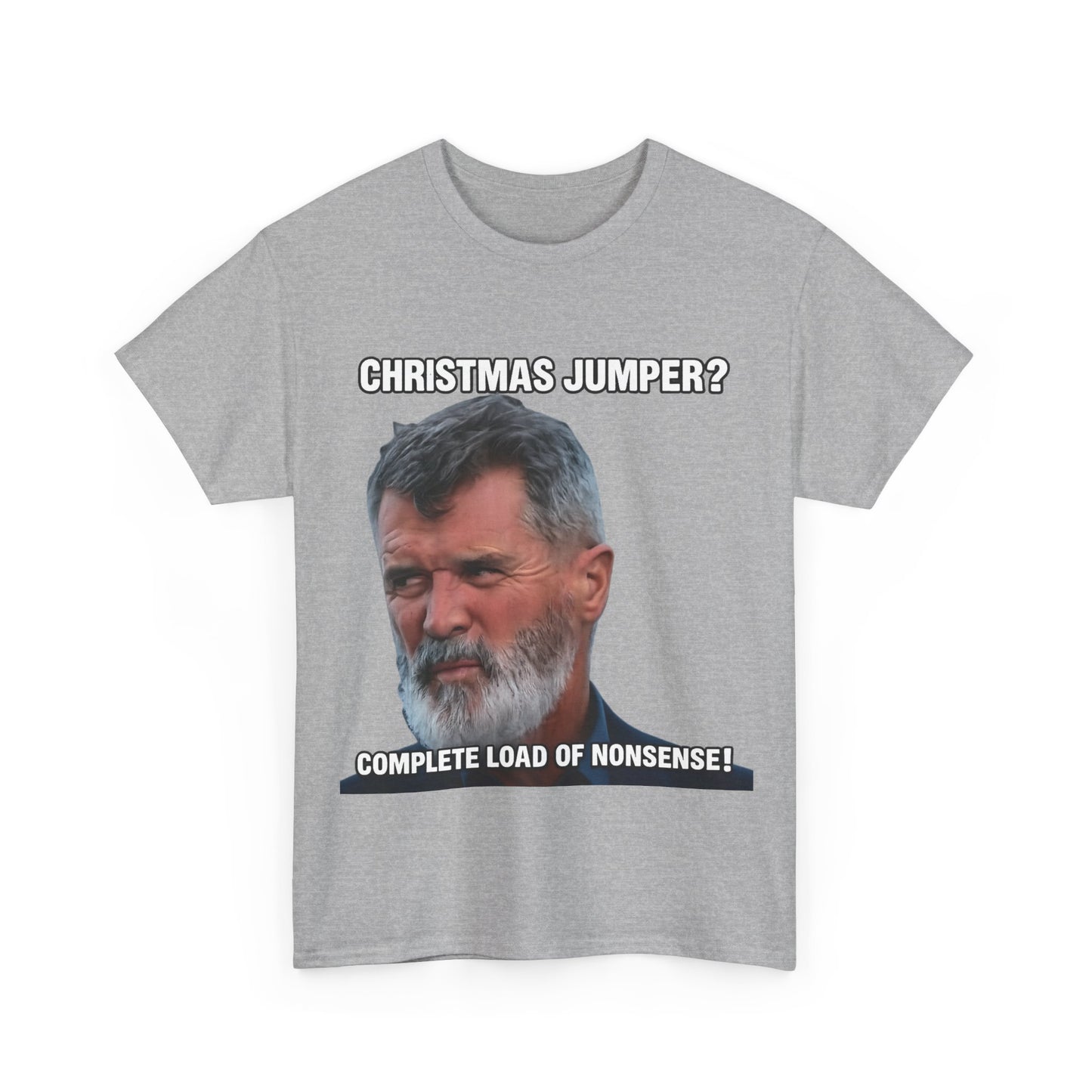Funny Christmas Tee — "Christmas Jumper? Roy Keane Complete Load of Nonsense" Graphic Shirt