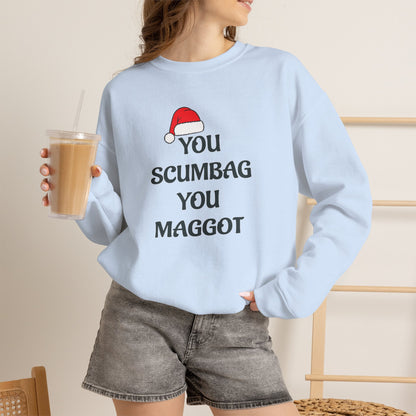 Holiday Sarcastic Sweatshirt — "You Scumbag You Maggot" Funny Christmas Crewneck