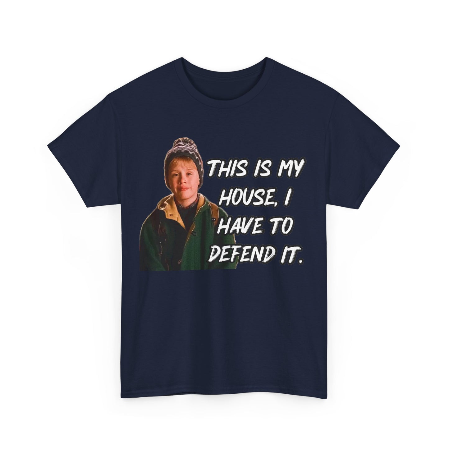 T-Shirt — "This Is My House, I Have To Defend It." Quote Tee